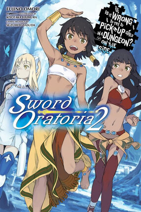 Is It Wrong to Try to Pick Up Girls in a Dungeon? Sword Oratoria vol 02 Novel