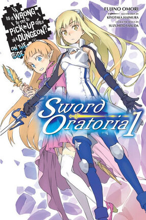 Is It Wrong to Try to Pick Up Girls in a Dungeon? Sword Oratoria vol 01 Novel