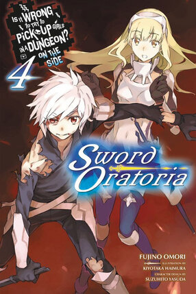 Is It Wrong to Try to Pick Up Girls in a Dungeon? Sword Oratoria vol 04 Novel 