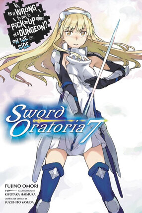 Is It Wrong to Try to Pick Up Girls in a Dungeon? Sword Oratoria vol 07 Novel