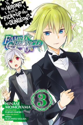 Is It Wrong to Try to Pick Up Girls in a Dungeon? Familia Chronicle vol 03 Episode Lyu GN Manga