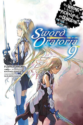 Is It Wrong to Try to Pick Up Girls in a Dungeon? Sword Oratoria vol 09 Novel