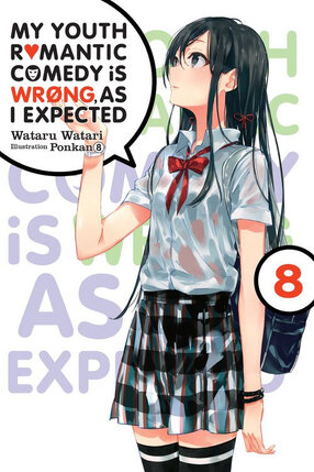 My Youth Romantic Comedy Is Wrong as I Expected vol 08 Novel