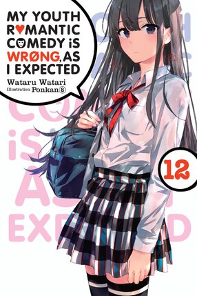 My Youth Romantic Comedy Is Wrong, As I Expected vol 12 Light Novel