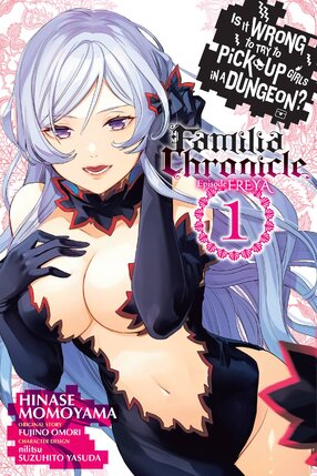 Is It Wrong to Try to Pick Up Girls in a Dungeon? Familia Chronicle Episode Freya vol 01 GN Manga
