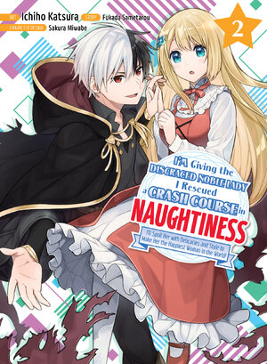 I'm Giving the Disgraced Noble Lady I Rescued a Crash Course in Naughtiness vol 02 GN Manga