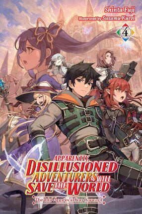 Apparently, Disillusioned Adventurers Will Save the World vol 04 Light Novel