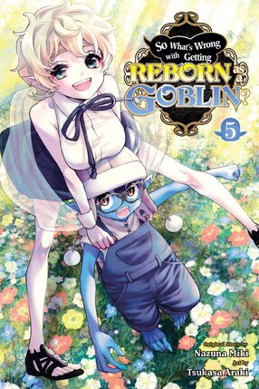 So What's Wrong with Getting Reborn as a Goblin? vol 05 GN Manga