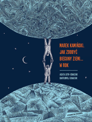 Marek Kamiński. Jak zdobyć bieguny Ziemi... w rok