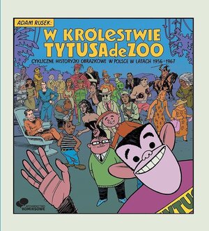 W królestwie Tytusa de Zoo - cykliczne historyjki obrazkowe w Polsce w latach 1956-1967