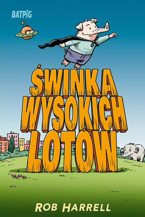 Batpig - 2 -  Świnka wysokich lotów.