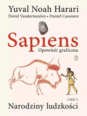 Sapiens. Opowieść graficzna - Tom 1 - Narodziny ludzkości. (wyd. 2022).