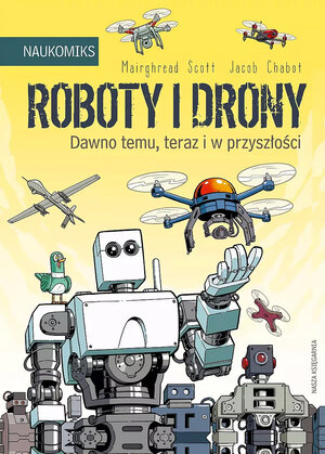 Naukomiks - Roboty i drony: dawno temu, teraz i w przyszłości (wyd. 2023).