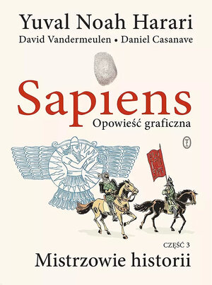 Sapiens. Opowieść graficzna - 3 - Mistrzowie historii.