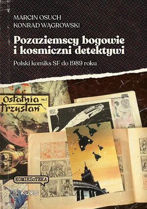 Pozaziemscy bogowie i kosmiczni detektywi. Polski komiks SF do 1989 roku