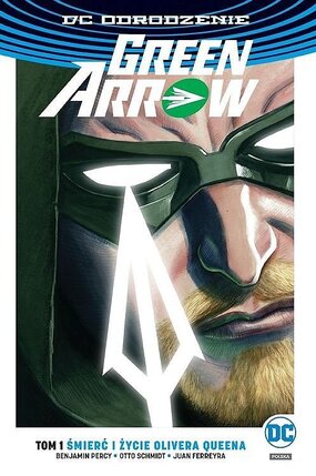 Odrodzenie - Green Arrow #1: Śmierć i życie Olivera Queena.