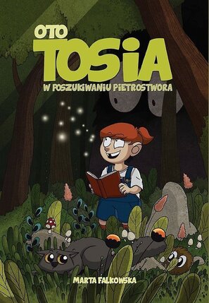 Oto Tosia - 1 - W poszukiwaniu Pietrostwora.