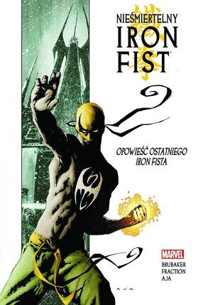 Nieśmiertelny Iron Fist - 1 - Opowieść ostatniego Iron Fista.