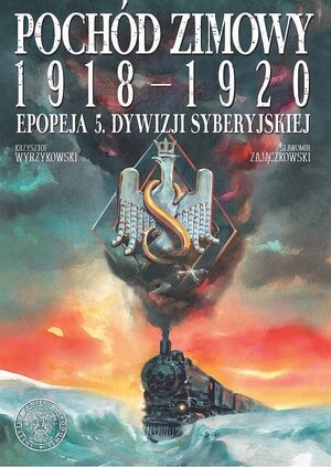 Pochód zimowy 1918-1920 - Epopeja 5. Dywizji Syberyjskiej.