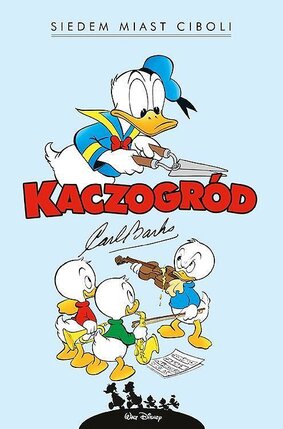 Kaczogród - 3 - Carl Barks: Siedem miast Ciboli i inne historie z lat 1954-1955.