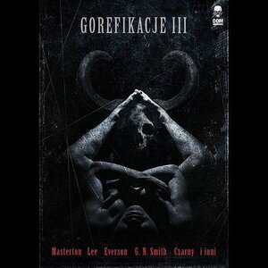 Gorefikacje III. Antologia horroru ekstremalnego 