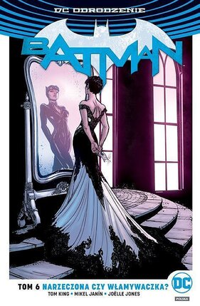 Odrodzenie - Batman #6: Narzeczona czy włamywaczka.