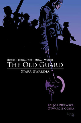 The Old Guard – Stara Gwardia - 1 - Otwarcie ognia.