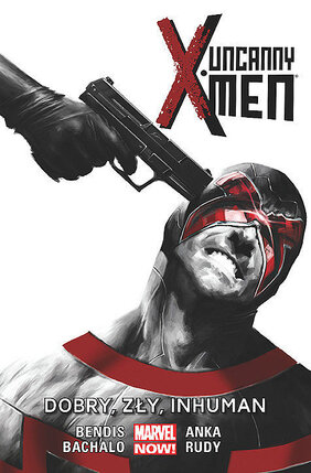 Uncanny X-Men - 3 - Dobry, zły, Inhuman.