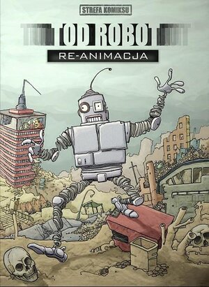 Strefa Komiksu #6 - Tod Robot: Re-animacja
