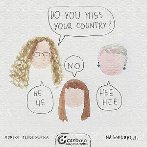 Do you miss your country? - Na emigracji