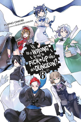 Is It Wrong to Try to Pick Up Girls in a Dungeon? vol 08 Novel