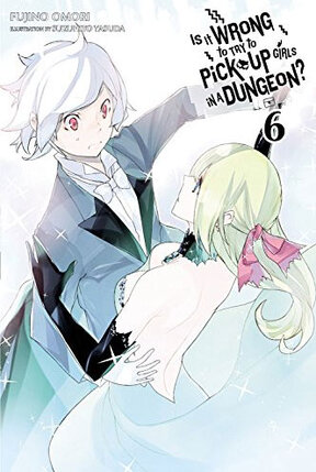 Is It Wrong to Try to Pick Up Girls in a Dungeon? vol 06 Novel