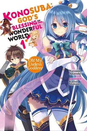 Konosuba God's Blessing on This Wonderful World! Light Novel vol 01 - Oh! My Useless Goddess!