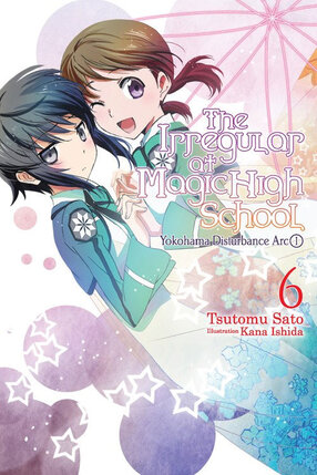Irregular at Magic High School Light Novel vol 06