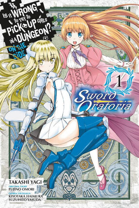 Is It Wrong to Try to Pick Up Girls in a Dungeon? Sword Oratoria vol 01 GN Manga