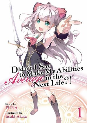 Didn't I Say to Make My Abilities Average in the Next Life?! vol 01 Novel