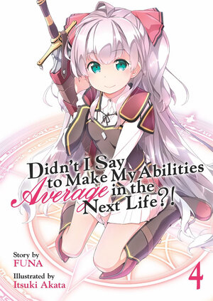 Didn't I Say to Make My Abilities Average in the Next Life?! vol 04 Novel