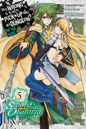 Is It Wrong to Try to Pick Up Girls in a Dungeon? Sword Oratoria vol 05 GN Manga