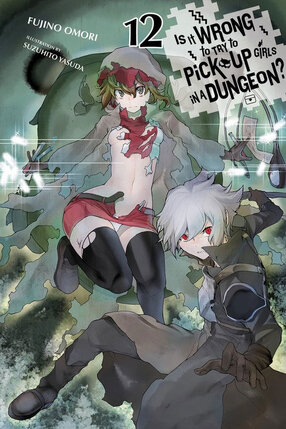 Is It Wrong to Try to Pick Up Girls in a Dungeon? vol 12 Novel