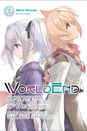 WorldEnd: What Do You Do at the End of the World? Are You Busy? Will You Save Us? vol 02 Novel