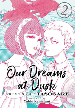 Our Dreams at Dusk: Shimanami Tasogare vol 02 GN Manga