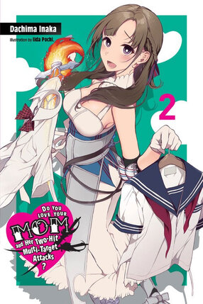 Do You Love Your Mom and Her Two-Hit Multi-Target Attacks? vol 02 Light Novel
