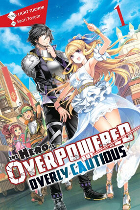 The Hero Is Overpowered but Overly Cautious vol 01 Novel