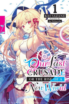 Our Last Crusade or the Rise of a New World vol 01 Novel