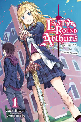 Last Round Arthurs: Scum Arthur and Heretic Merlin vol 01 Novel