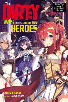 The Dirty Way to Destroy the Goddess's Heroes vol 01 Novel