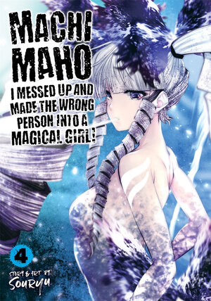 Machimaho vol 04: I Messed Up and Made the Wrong Person Into a Magical Girl! GN Manga