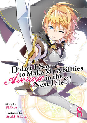 Didn't I Say to Make My Abilities Average in the Next Life?! vol 08 Novel