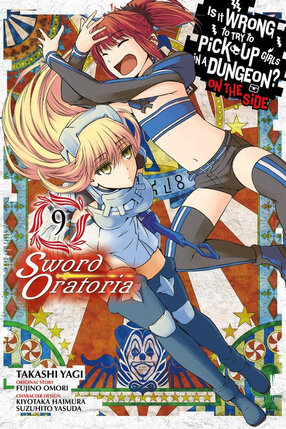 Is It Wrong to Try to Pick Up Girls in a Dungeon? Sword Oratoria vol 09 GN Manga