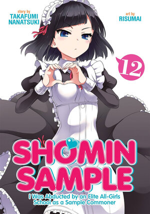 Shomin Sample I Was Abducted by an Elite All-Girls School as a Sample Commoner vol 12 GN Manga